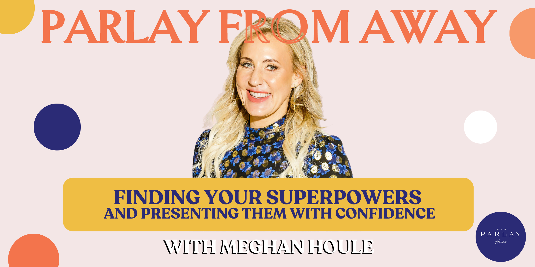 Parlay House Workshop | Finding your SUPERPOWERS and Presenting them with CONFIDENCE