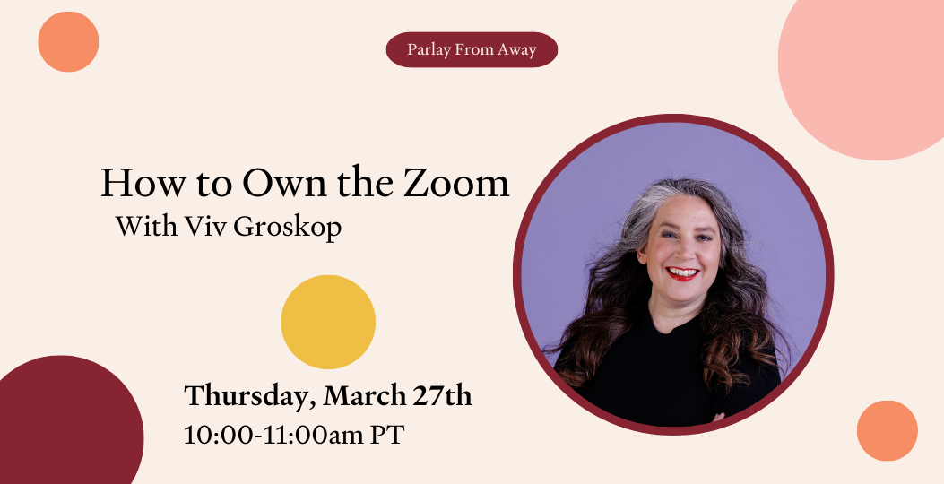 How to Own the Zoom: Women and the Art of Brilliant Speaking