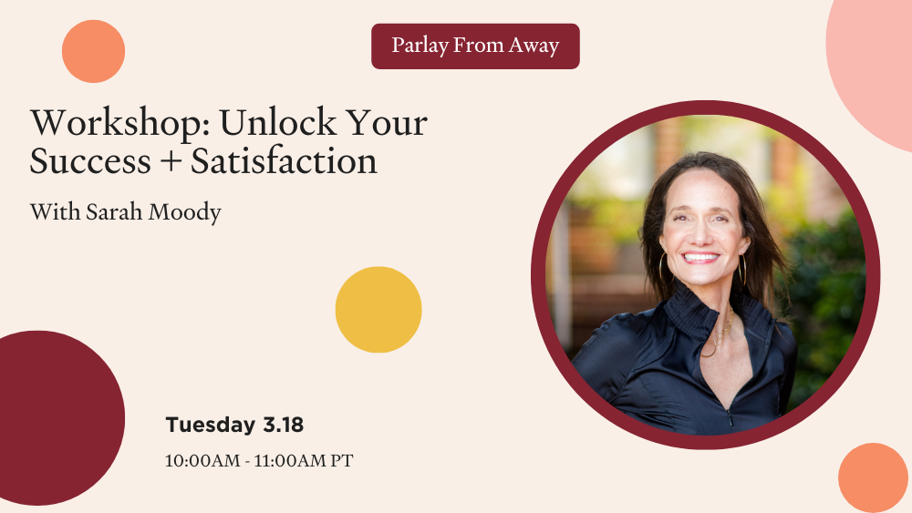 Workshop: Unlock Your Success + Satisfaction